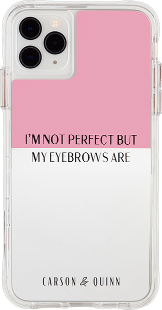 Carson & Quinn I’m Not Perfect But My Eyebrows Case iPhone 11 Pro Max/Xs MAX